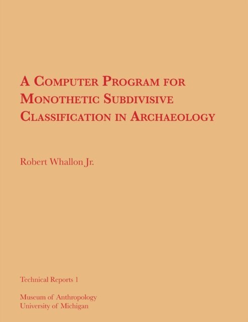 Robert Whallon Jr. - Computer Program for Monothetic Subdivisive Classification in Archaeology, E-bok. Tillgänglighet: Lägg i varukorg