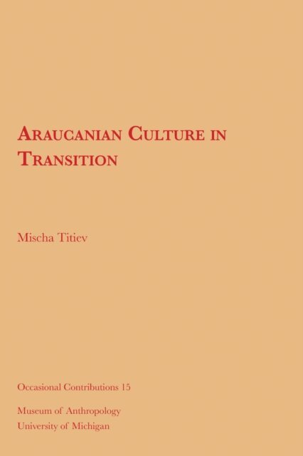 Mischa Titiev - Araucanian Culture in Transition, E-bok