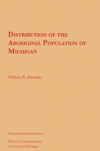 W. B. Hinsdale - Distribution of the Aboriginal Population of Michigan, E-bok