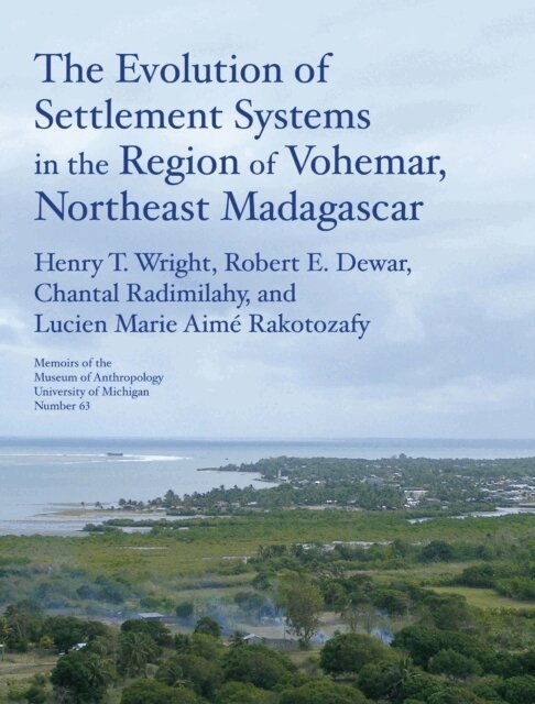 Lucien Marie Aime Rakotozafy, Chantal Radimilahy, Robert E. Dewar, Henry T. Wright - Evolution of Settlement Systems in the Region of Vohemar, Northeast Madagascar, E-bok