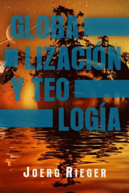 Joerg Rieger - Globalización y Teología, E-bok