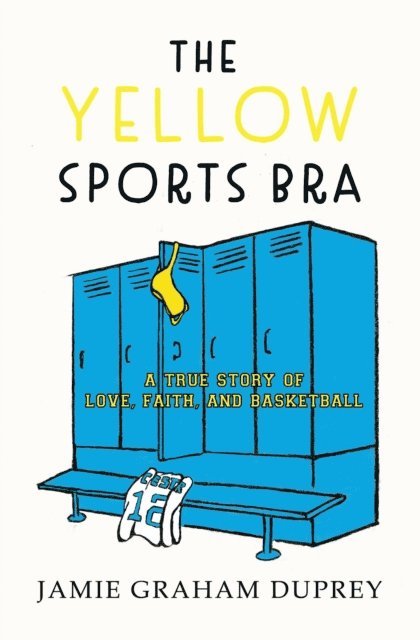 Jamie Graham Duprey - Yellow Sports Bra, E-bok