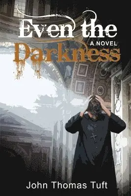 John Thomas Tuft - Even the Darkness, Häftad. Tillgänglighet: Lägg i varukorg