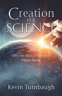 Kevin Turnbaugh - Creation Is a Science, Häftad. Tillgänglighet: Lägg i varukorg