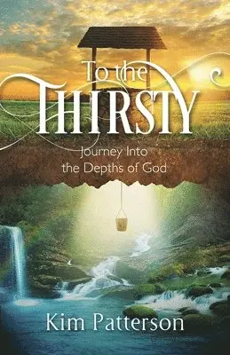 Kim Patterson - To the Thirsty, Häftad. Tillgänglighet: Lägg i varukorg