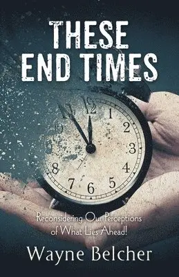 Wayne Belcher - These End Times, Häftad. Tillgänglighet: Lägg i varukorg
