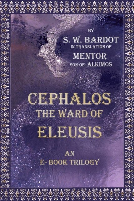 S. W. Bardot - Cephalos, the Ward of Eleusis, E-bok