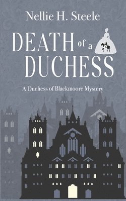 Nellie H Steele - Death of a Duchess, Häftad