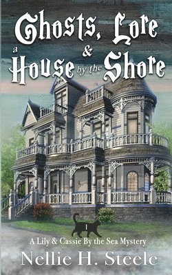 Nellie H Steele - Ghosts, Lore & a House by the Shore, Häftad