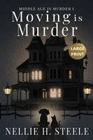 Nellie H Steele - Moving is Murder Large Print, Häftad