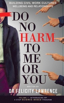 Felicity Lawrence - Do No Harm To Me Or You, Häftad