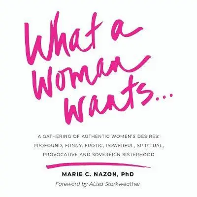 Marie C Nazon - What a Woman Wants..., Häftad. Tillgänglighet: Lägg i varukorg