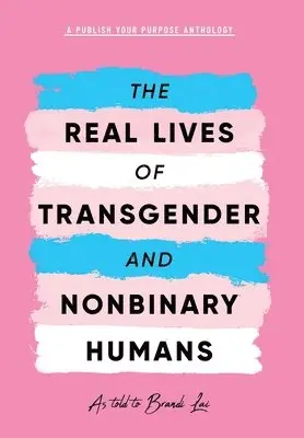 Publish Your Purpose Press - Real Lives of Transgender and Nonbinary Humans, Inbunden. Tillgänglighet: Lägg i varukorg