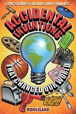 Riddleland - Epic Stories For Kids and Family - Accidental Inventions That Changed Our World, Häftad
