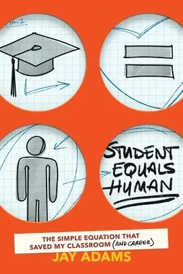 Jay Adams - Student Equals Human: The Simple Equation that Saved My Classroom (and Career), Häftad. Tillgänglighet: Lägg i varukorg