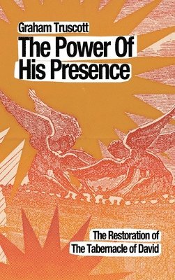 Graham Truscott - Power of His Presence, Inbunden