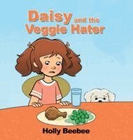 Holly Beebee - Daisy and the Veggie Hater, Inbunden