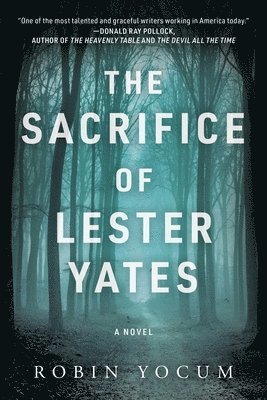 Robin Yocum - Sacrifice of Lester Yates, Inbunden