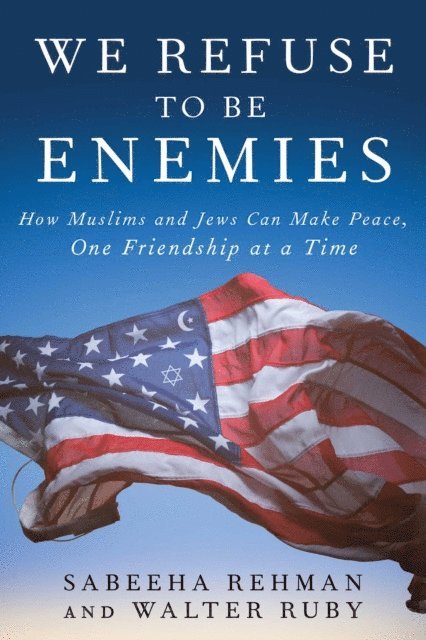 Walter Ruby, Sabeeha Rehman - We Refuse to Be Enemies, E-bok