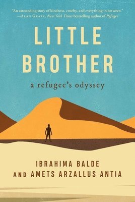 Ibrahima Balde, Amets Arzallus Antia - Little Brother: A Refugee's Odyssey, Inbunden