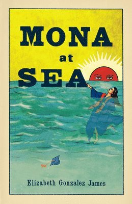 Elizabeth Gonzalez James - Mona At Sea, Häftad