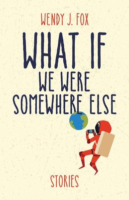 Wendy J. Fox - What If We Were Somewhere Else, Häftad