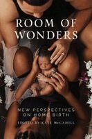 Kate McCahill - Room of Wonders: New Perspectives on Home Birth, Häftad