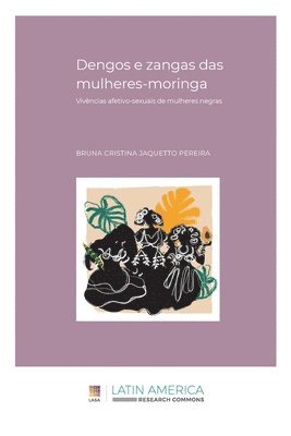 Bruna Cristina Jaquetto Pereira - Dengos e zangas das mulheres-moringa, Häftad