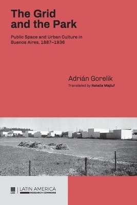 Adrián Gorelik - Grid and the Park, Häftad