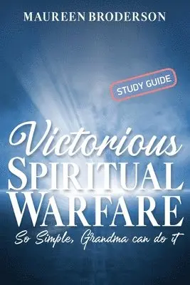 Maureen Broderson - Victorious Spiritual Warfare - Study Guide, Häftad. Tillgänglighet: Lägg i varukorg
