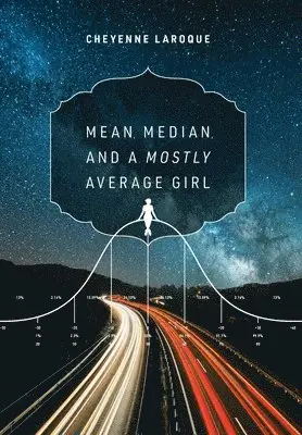 Cheyenne Laroque - Mean, Median, and a Mostly Uninteresting GIRL, Inbunden. Tillgänglighet: Lägg i varukorg