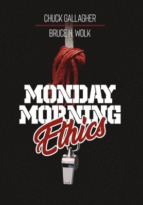 Chuck Gallagher, Bruce H. Wolk - Monday Morning Ethics: The Lessons Sports Ethics Scandal Can Teach Athletes, Coaches, Sports Executives and Fans, Inbunden. Tillgänglighet: Lägg i varukorg
