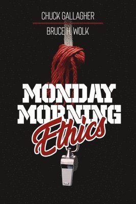 Chuck Gallagher, Bruce H Wolk - Monday Morning Ethics, Häftad. Tillgänglighet: Lägg i varukorg