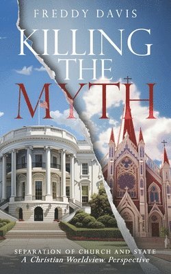 Freddy Davis - Killing The Myth of Separation of Church and State, Häftad
