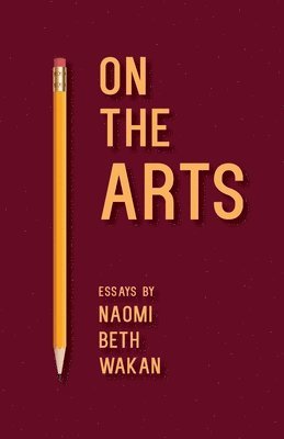 Naomi Beth Wakan - On the Arts, Häftad