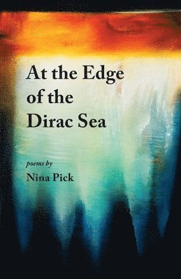 Nina Pick - At the Edge of the Dirac Sea, Häftad