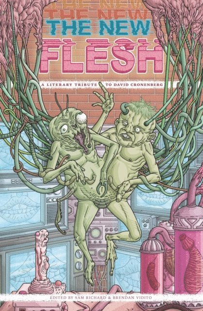 Brendan Vidito, Sam Richard - New Flesh: A Literary Tribute to David Cronenberg, E-bok