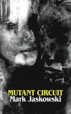 Mark Jaskowski - Mutant Circuit, Häftad. Tillgänglighet: Lägg i varukorg