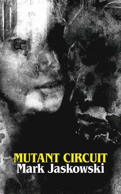 Mark Jaskowski - Mutant Circuit, E-bok. Tillgänglighet: Lägg i varukorg