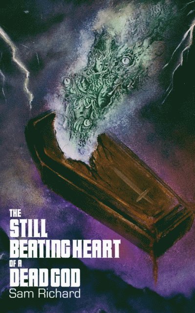 Sam Richard - Still Beating Heart of a Dead God, E-bok