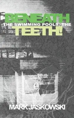 Mark Jaskowski - Beneath the Swimming Pools, the Teeth!, Häftad. Tillgänglighet: Lägg i varukorg