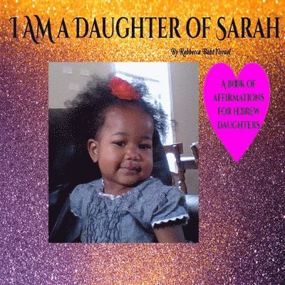 Keturah Rena The Affordable Va - I AM A Daughter of Sarah: A Book of Affirmations for Hebrew Daughters, Häftad