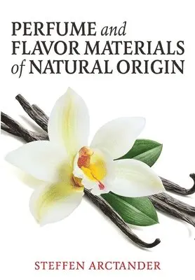 Steffen Arctander - Perfume and Flavor Materials of Natural Origin, Häftad. Tillgänglighet: Lägg i varukorg