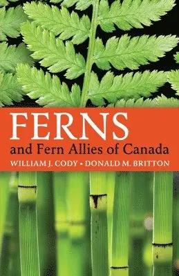 William J Cody, Donald M Britton - Ferns and Fern Allies of Canada, Häftad. Tillgänglighet: Lägg i varukorg