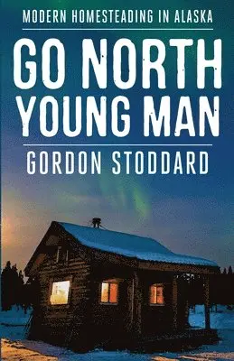 Gordon Stoddard - Go North, Young Man, Häftad. Tillgänglighet: Lägg i varukorg