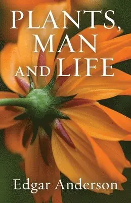 Edgar Anderson - Plants, Man and Life, Häftad. Tillgänglighet: Lägg i varukorg