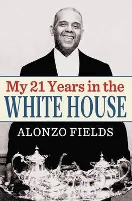 Alonzo Fields - My 21 Years in the White House, Häftad. Tillgänglighet: Lägg i varukorg