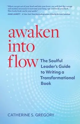 Catherine S. Gregory - Awaken Into Flow: The Soulful Leader's Guide to Writing a Transformational Book, Häftad. Tillgänglighet: Lägg i varukorg
