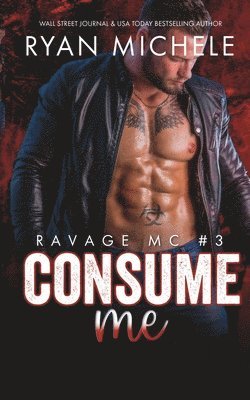 Ryan Michele - Consume Me (Ravage MC #3): A Motorcycle Club Romance, Häftad. Tillgänglighet: Lägg i varukorg