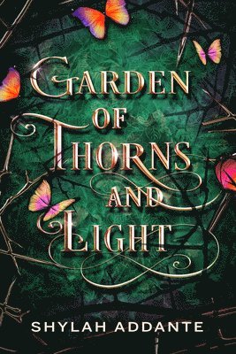 Shylah Addante - Garden of Thorns and Light, Häftad